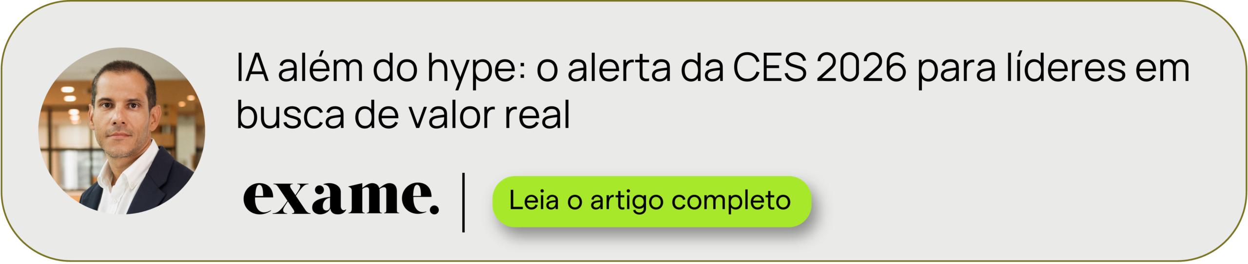 Exame, artigo: IA além do hype: o alerta da CES 2026 para líderes em busca de valor real