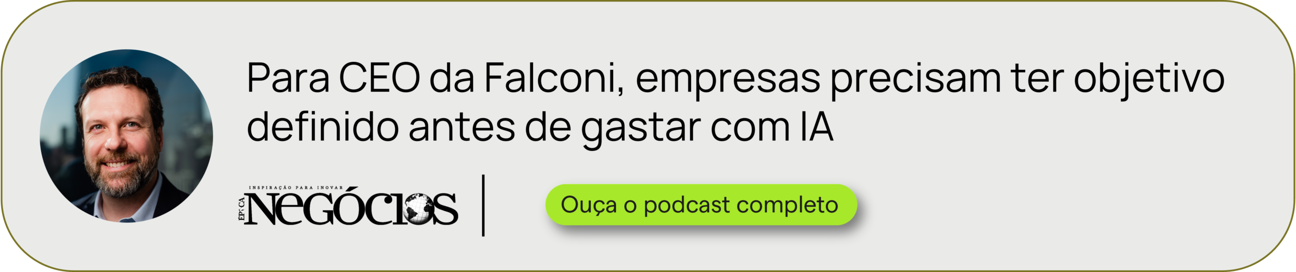Época Negócios, podcast: Para CEO da Falconi, empresas precisam ter objetivo definido antes de gastar com IA